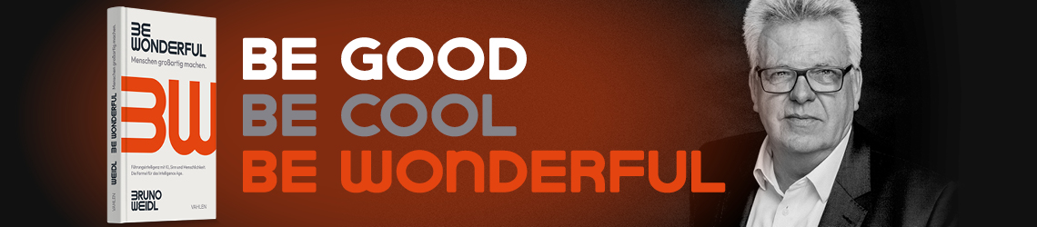 BE GOOD BE COOL BE WONDERFUL