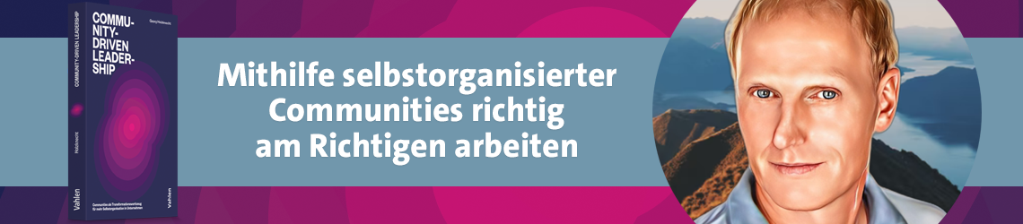 Mithilfe selbstorganisierter Communitey richtig am Richtigen arbeiten