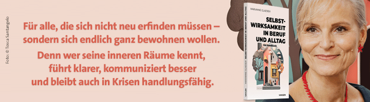 Wer seine inneren Räume kennt, führt klarer, kommuniziert besser und bleibt auch in Krisen handlunsgfähig.
