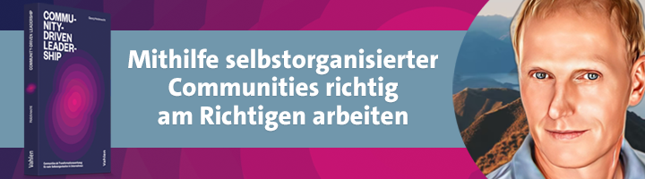 Mithilfe selbstorganisierter Communitey richtig am Richtigen arbeiten